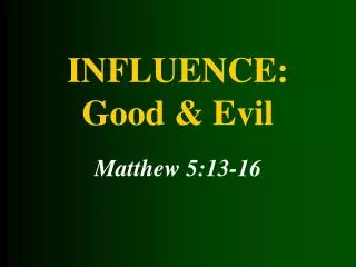 INFLUENCE: Good &amp; Evil
