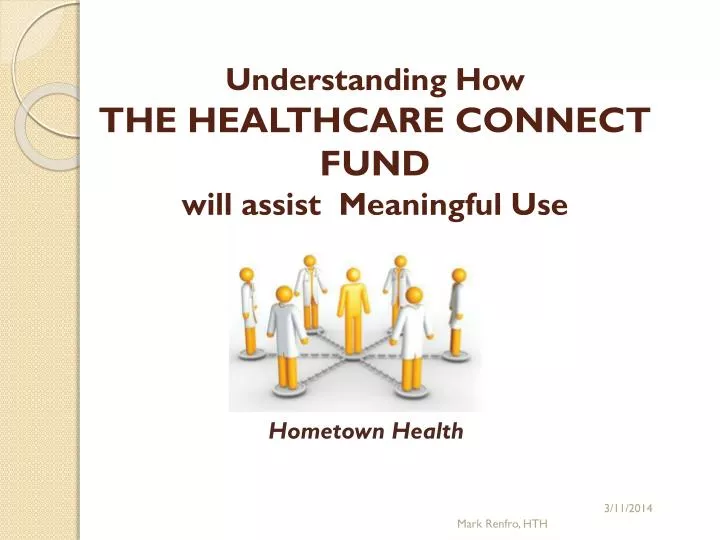 understanding how the healthcare connect fund will assist meaningful use
