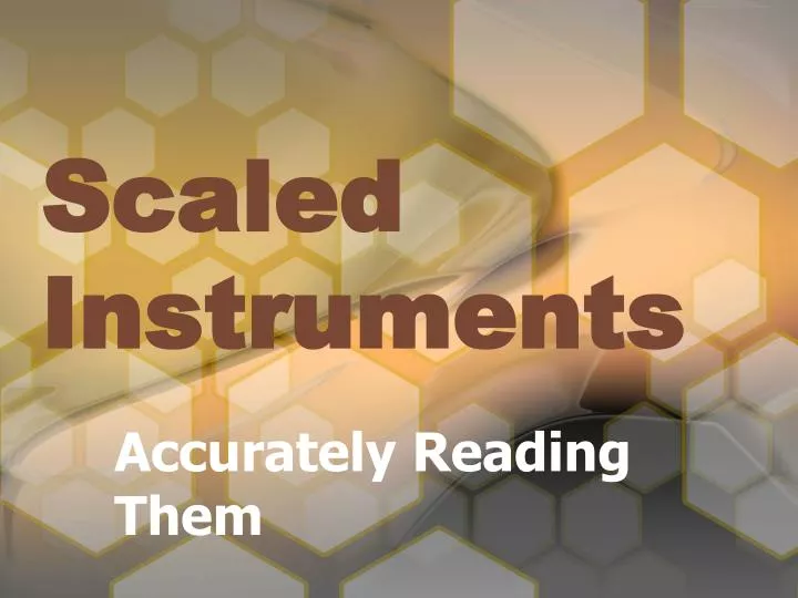 scaled instruments