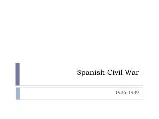 PPT - The Spanish Civil War PowerPoint Presentation, Free Download - ID ...