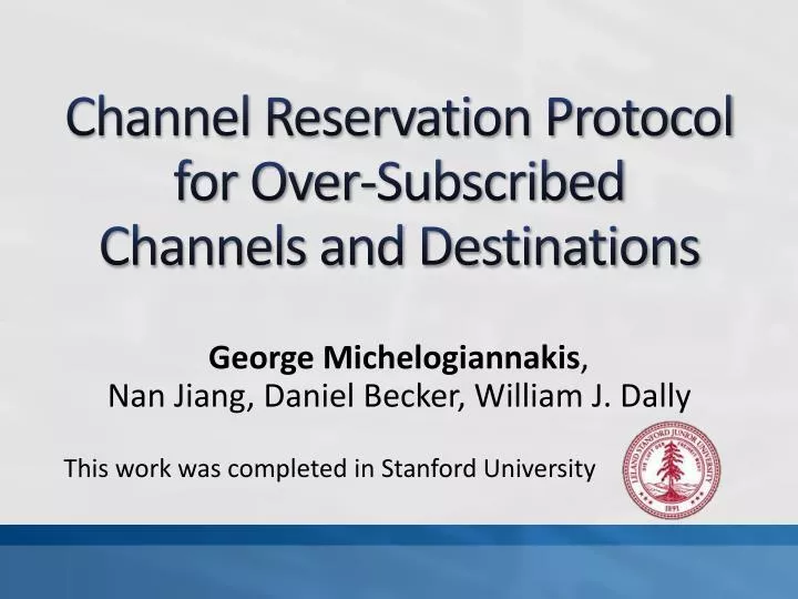 channel reservation protocol for over subscribed channels and destinations