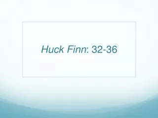 Huck Finn : 32-36