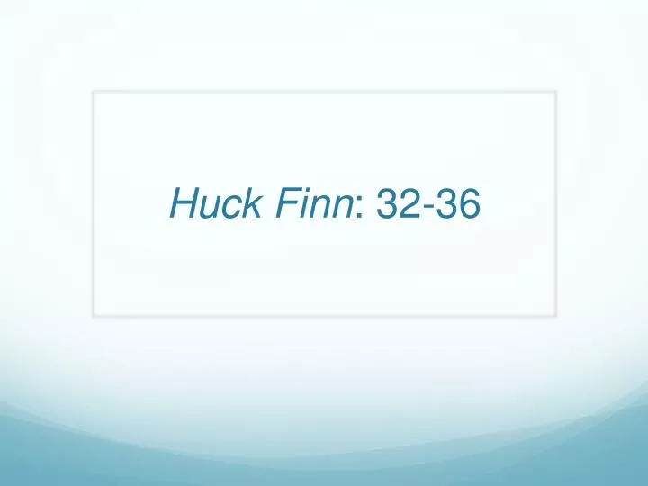 huck finn 32 36