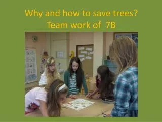 Why and how to save trees ? Team work of 7B