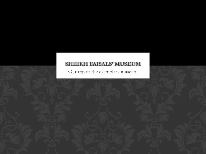 sheikh faisals museum