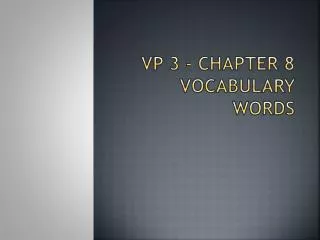 Vp 3 - Chapter 8 Vocabulary Words