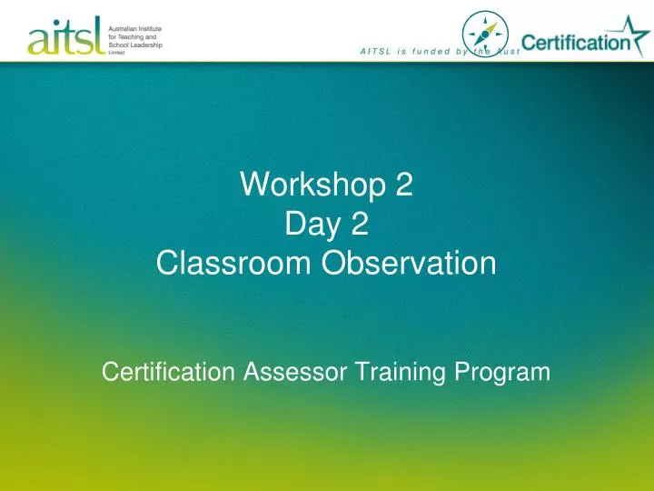 workshop 2 day 2 classroom observation certification assessor training program