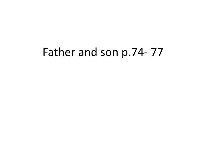 father and son p 74 77