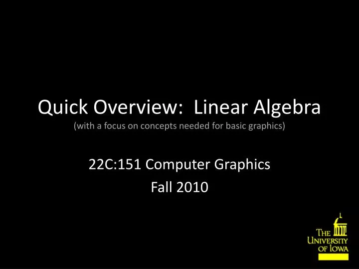 quick overview linear algebra with a focus on concepts needed for basic graphics