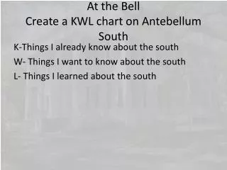 At the Bell Create a KWL chart on Antebellum South