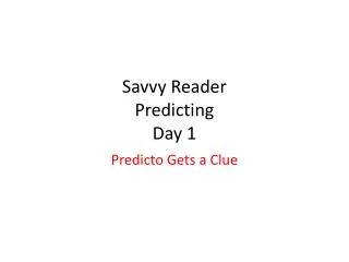 Savvy Reader Predicting Day 1