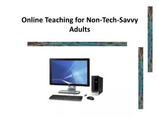 Online Teaching for Non-Tech-Savvy Adults