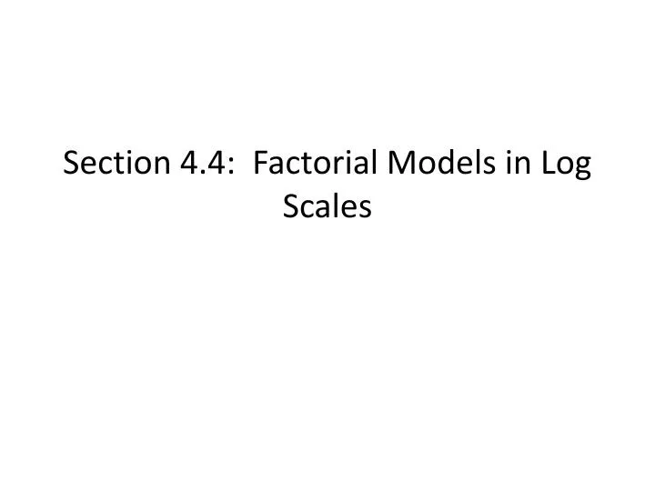 section 4 4 factorial models in log scales
