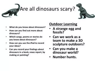 Are all dinosaurs scary?