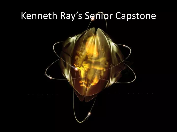 kenneth ray s senior capstone