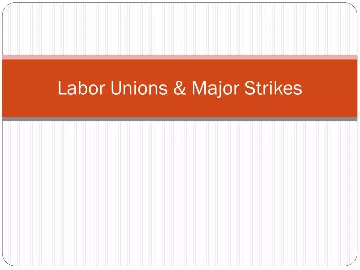 labor unions major strikes