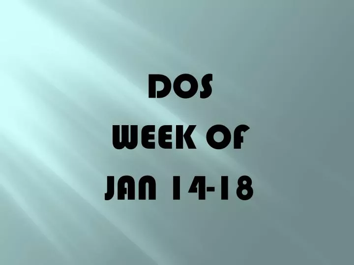 dos week of jan 14 18