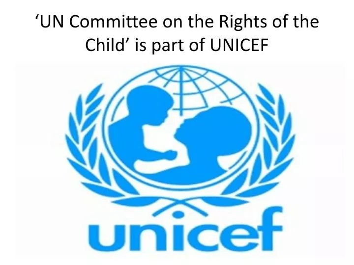 un committee on the rights of the child is part of unicef