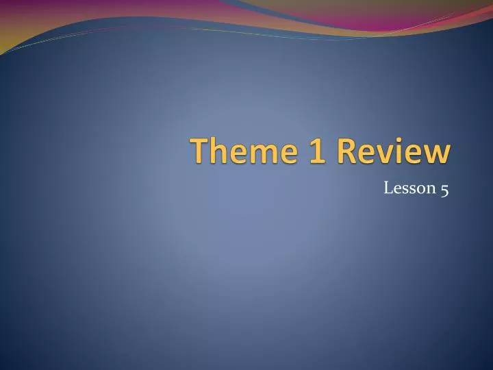 theme 1 review