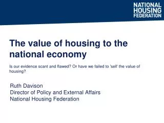 Ruth Davison Director of Policy and External Affairs National Housing Federation