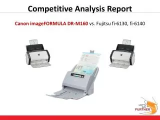 Competitive Analysis Report Canon imageFORMULA DR-M160 vs. Fujitsu fi-6130, fi-6140