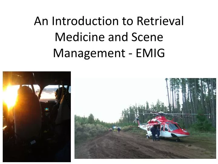 an introduction to retrieval medicine and scene management emig