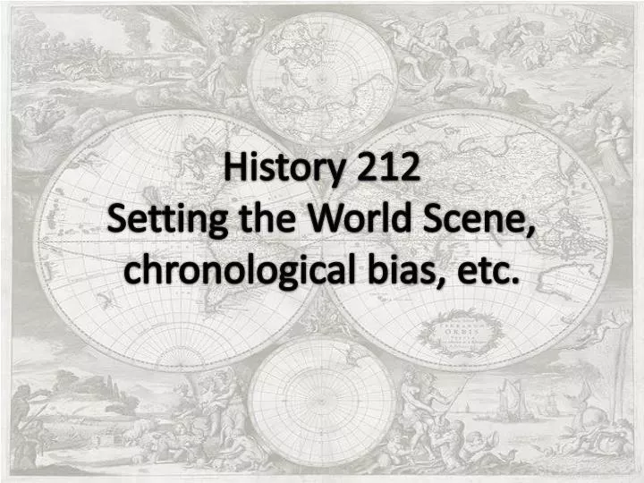 setting the world scene chronological bias etc
