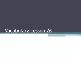 Vocabulary Lesson 26