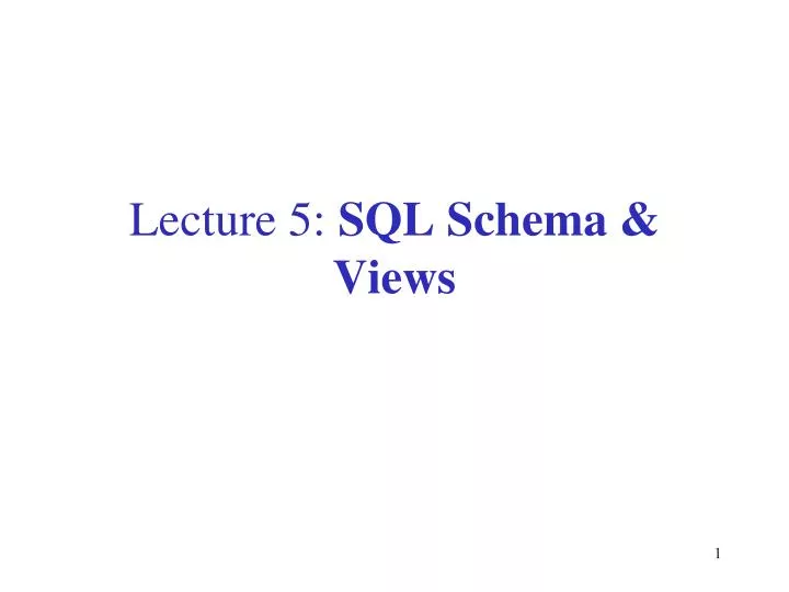 PPT - Lecture 5: SQL Schema & Views PowerPoint Presentation, Free ...