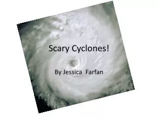 Scary Cyclones!