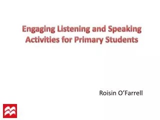 Engaging Listening and Speaking A ctivities for Primary Students