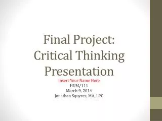 Final Project: Critical Thinking Presentation
