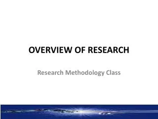 OVERVIEW OF RESEARCH