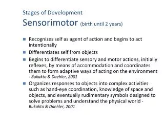 Stages of Development Sensorimotor (birth until 2 years)