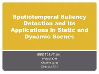 Spatiotemporal Saliency Detection and Its Applications in Static and Dynamic Scenes