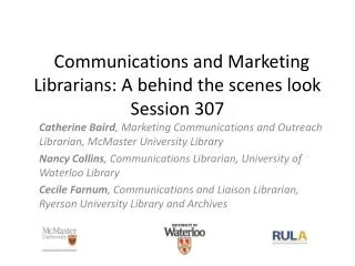 Communications and Marketing Librarians: A behind the scenes look Session 307