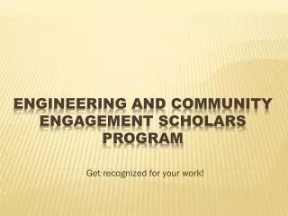 Engineering and Community Engagement Scholars Program