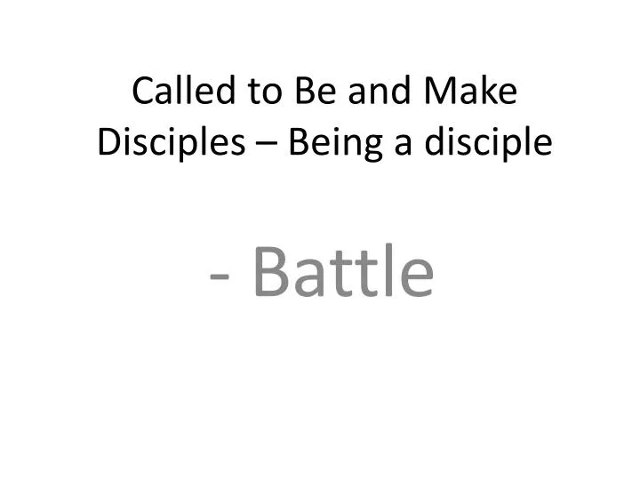 called to be and make disciples being a disciple
