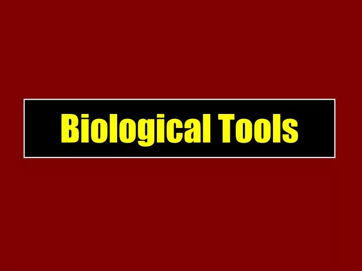 biological tools