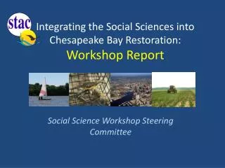 Integrating the Social Sciences into Chesapeake Bay Restoration : Workshop Report