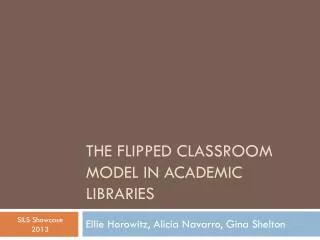 The Flipped classroom model in academic libraries