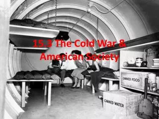 15.3 The Cold War &amp; American Society