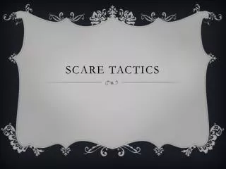 Scare tactics