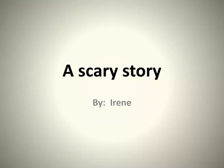 a scary story