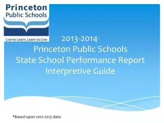 2013-2014 * Princeton Public Schools State School Performance Report Interpretive Guide