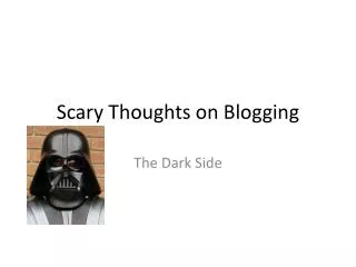 Scary T houghts on Blogging