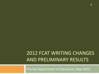 2012 FCAT Writing changes and preliminary results