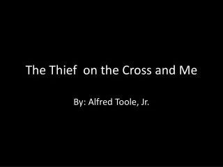 The Thief on the Cross and Me