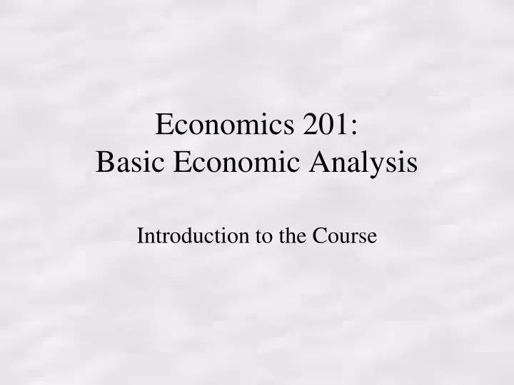 economics 201 basic economic analysis