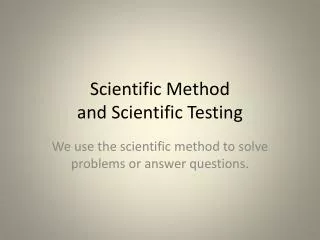 scientific method and scientific testing